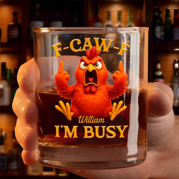 Gift For Yourself,Funny,Gifts For Colleagues - 3D Effect Funny Chicken F-CAW-F I'm Busy - Personalized Whiskey Glass