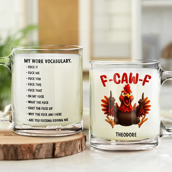 Gift For Yourself,Gifts For Colleagues,Funny - 3D Effect Funny Chicken F-CAW-F My Work Vocabulary - Personalized Glass Mug