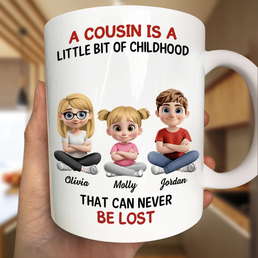 Happy, Cousin, Family, Gift For Sibling, Gift For Brothers, Gift For Sisters - A Cousin Is A Little Bit Of Childhood 3D - Personalized Mug