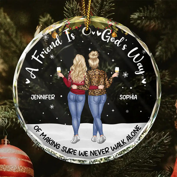 Gift For Bestie,Christmas,Happy - A Friend Is God's Way Of Making Sure - Personalized Circle Glass Ornament