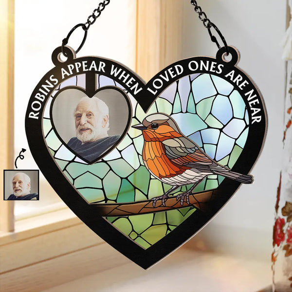 Custom Photo Robins Appear When Loved Ones Are Near - Personalized Window Hanging Suncatcher Ornament