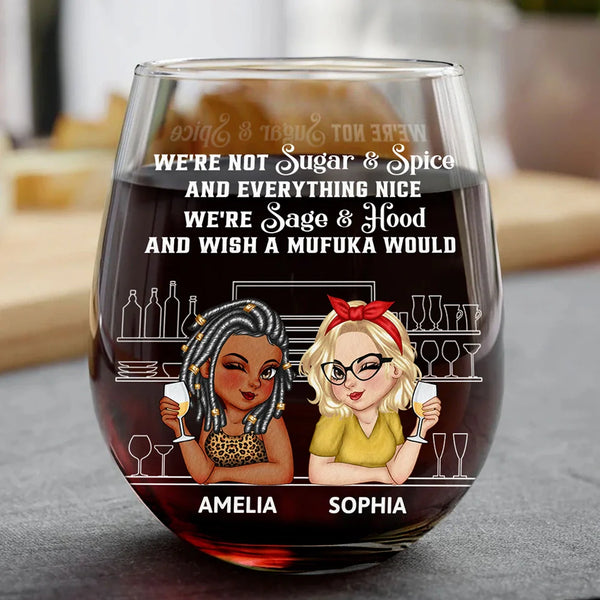 Gift For Bestie, Gifts For Colleagues, Gift For Sisters - We're Not Sugar And Spice And Everything Nice Bestie - Personalized Stemless Wine Glass