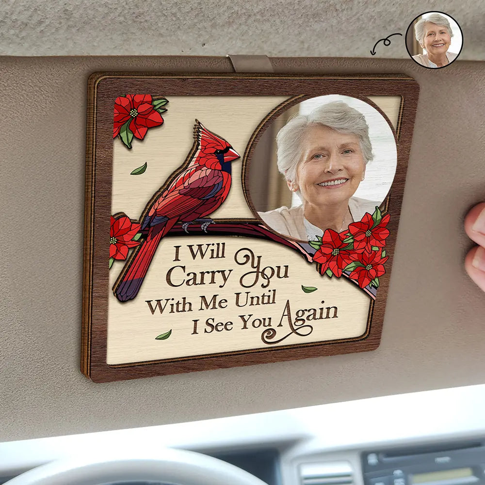 Family, Parents, Gift For Grandparents, Gift For Sibling, Memorial - Custom Photo I'll Carry You With Me - Memorial - Personalized Custom Shaped Car Visor Clip