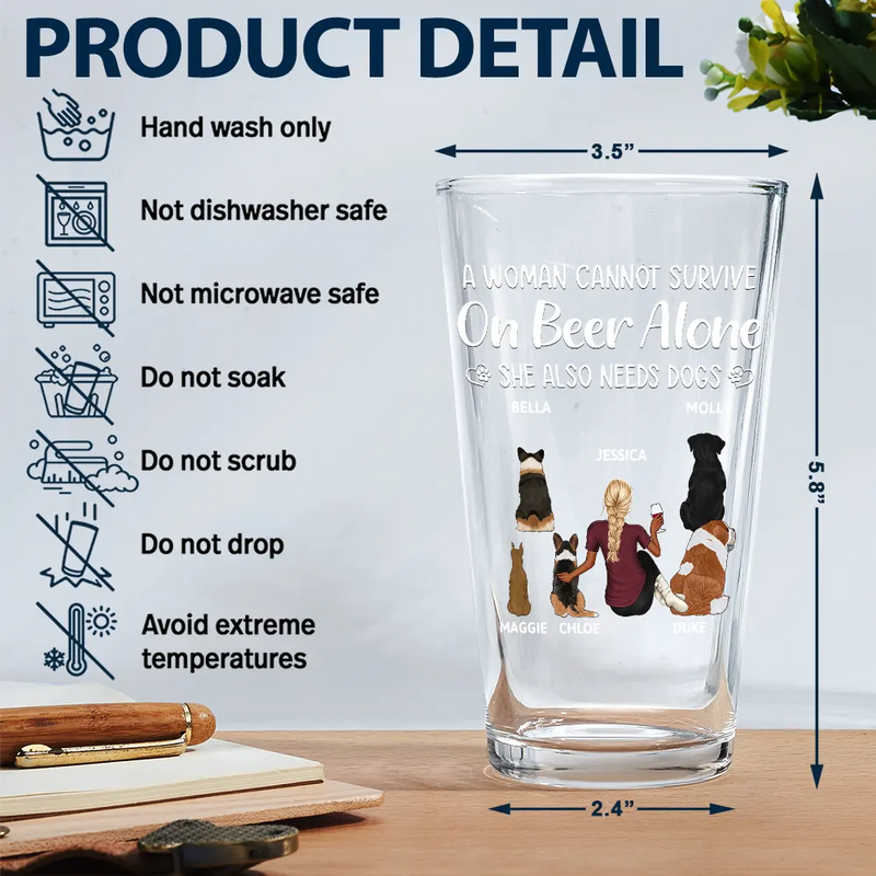 Dog Mom, Dog Lovers, Gift For Yourself, Pet Lovers - A Woman Cannot Survive On Beer Alone Dog Mom Dog Dad - Personalized Beer Glass