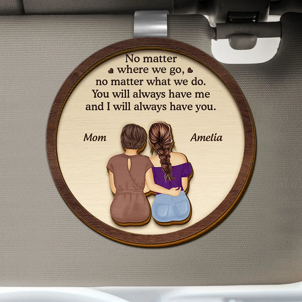 Gift For Mother, Mom - Daughters (Adult), Gift For Daughter - No Matter Where We Go Mom Daughter - Personalized Custom Shaped Car Visor Clip