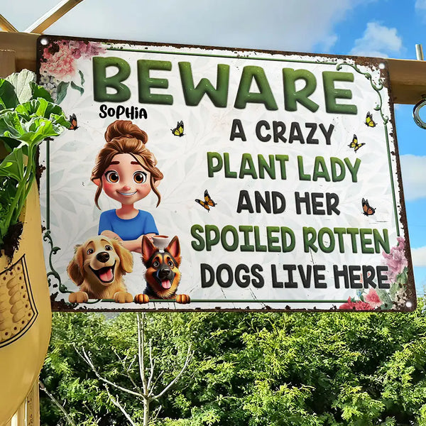 Funny,Gift For Women,Gift For Yourself,Dog Lovers,Dog Mom,Pet Lovers,Gardening,Gift For Wife,Mom's Hobby,Pet Mom,Gift For Mother - A Crazy Plant Lady & Her Spoiled Rotten Dogs Live Here Gardening - Personalized Classic Metal Signs