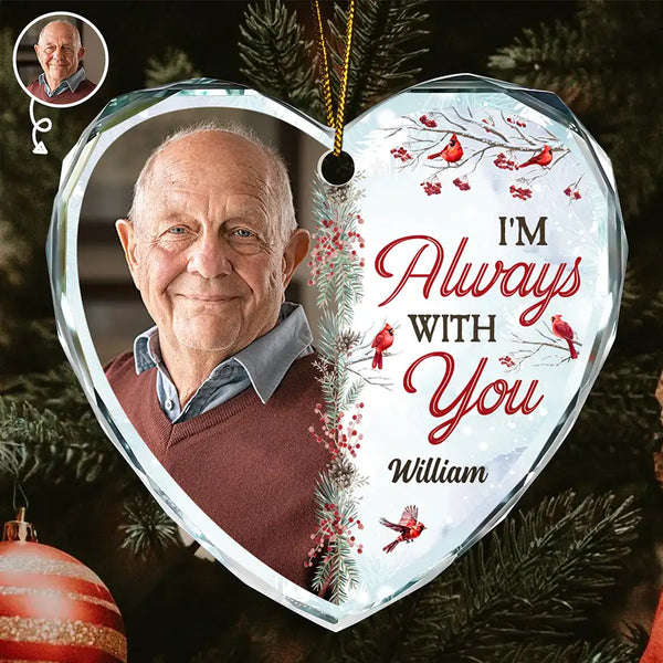 Memorial - Custom Photo I'm Always With You - Personalized Heart Shaped Glass Ornament