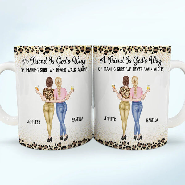 Gift For Bestie, Gift For Sisters - Friends We Never Walk Alone - Personalized White Edge-to-Edge Mug