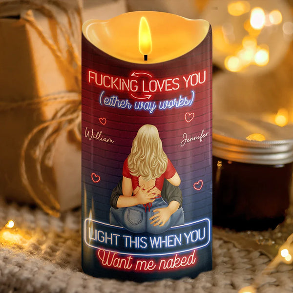 Gift For Husband, Gift For Boyfriend - I Love You Like This When You Want Me - Personalized Flameless LED Candle