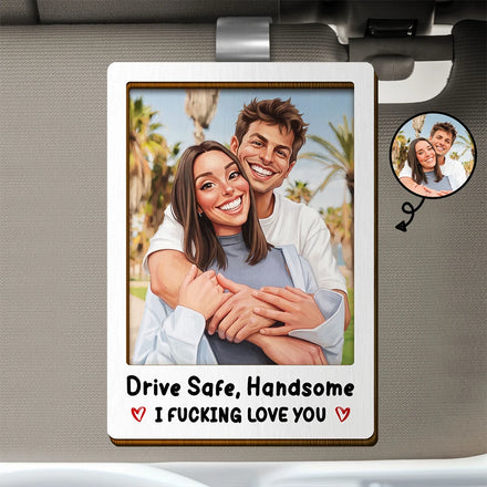 Custom Photo Caricature Drive Safe Handsome I Love You - Personalized Custom Shaped Car Visor Clip