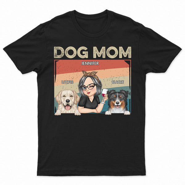 Dog Mom - Funny Gift For Dog Lovers, Pet Lovers - Personalized T Shirt