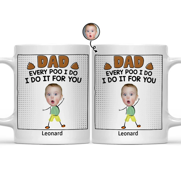 Custom Photo Dad Every Poo I Do Kid - Personalized Mug