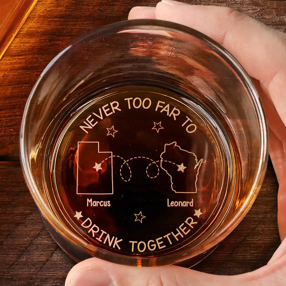 Gift For Bestie, Gift For Men, Gift For Brothers - Never Too Far To Drink Together - Personalized Engraved Whiskey Glass
