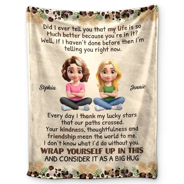 Gift For Bestie, Happy - Bestie Did I Ever Tell You - Personalized Fleece Blanket, Sherpa Blanket