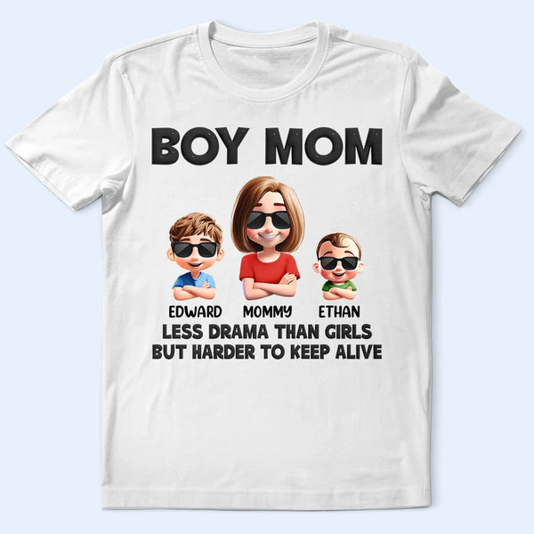 Gift For Wife,Gift For Mother,Mom,Sons - Boy Mom Less Drama Than Girls But Harder To Keep Alive - Personalized T Shirt