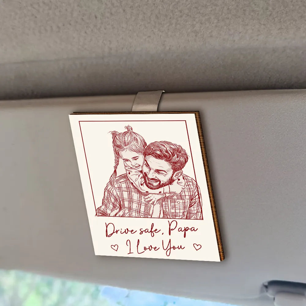 Gift For Father,Gift For Grandpa,Gift For Grandma,Gift For Mother,Non-Eng,Photo - Pencil Sketch,Grateful - Custom Photo Pencil Sketch Drive Safe Daddy We Love You - Personalized Custom Shaped Car Visor Clip