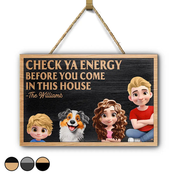 Family,Parents,Happy - Check Ya Energy Before Come In This House - Personalized Custom Shaped Wood Sign