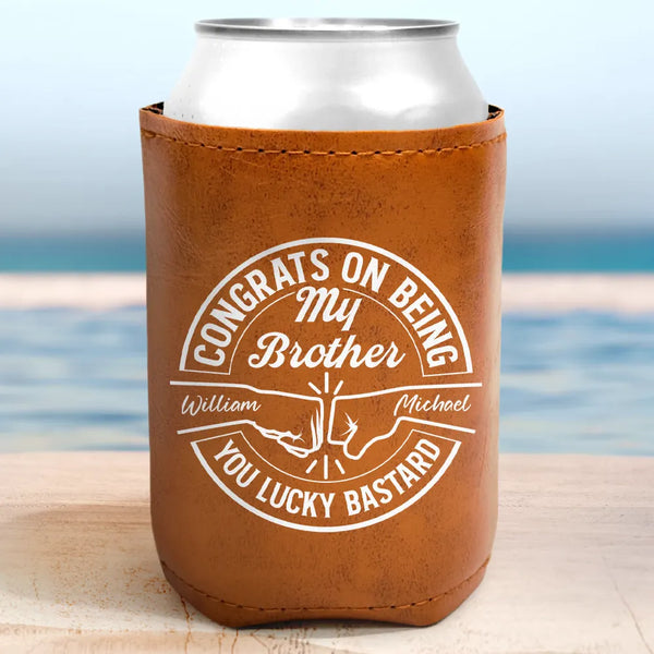 Congrats On Being My Brother Dad Grandpa - Personalized Leather Can Cooler