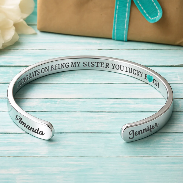 Congrats On Being My Sister You Lucky Girl - Personalized Bangle Bracelet Cuff
