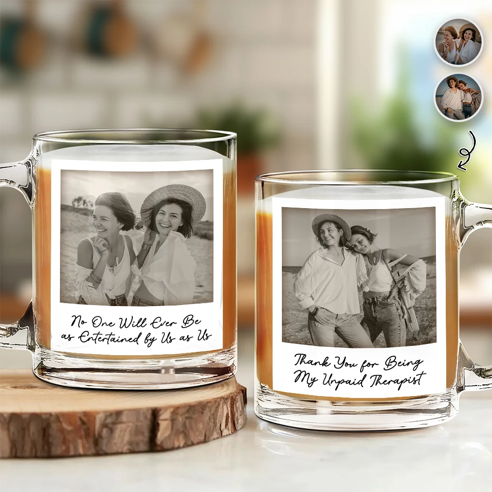 Gift For Bestie,Gift For Sisters,Happy,Custom Photo,Old Best friends - Custom Photo Besties Gray Scale Right In The Throat - Personalized Glass Mug
