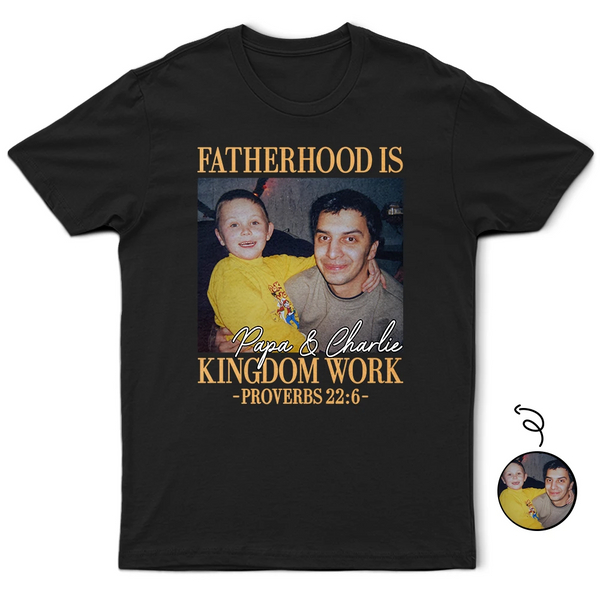 Christian,Gift For Men,Dad - Children,Gift For Father,Gift For Husband,Non-Eng,Photo,Devoted - Custom Photo Fatherhood Is Kingdom Work - Personalized T Shirt