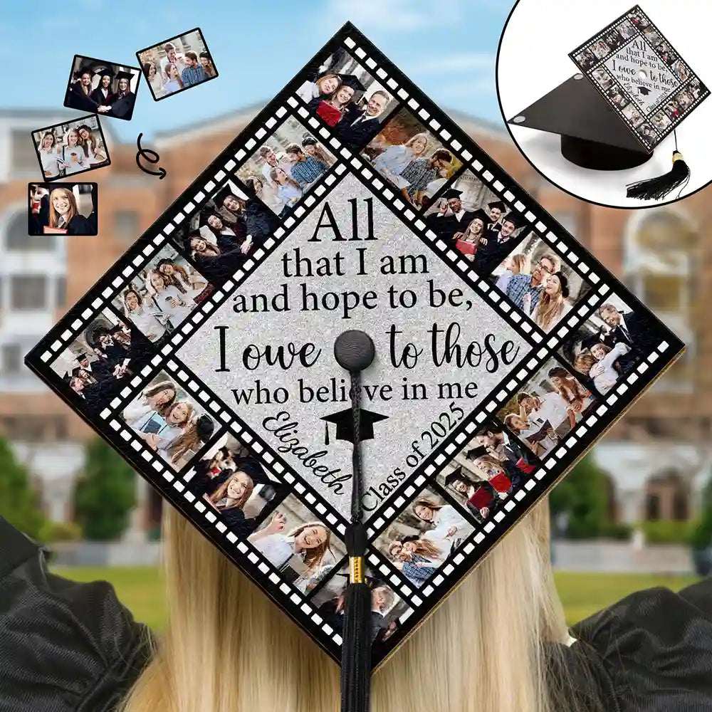Custom Photo All That I Am And Hope To Be - Personalized Graduation Cap Topper