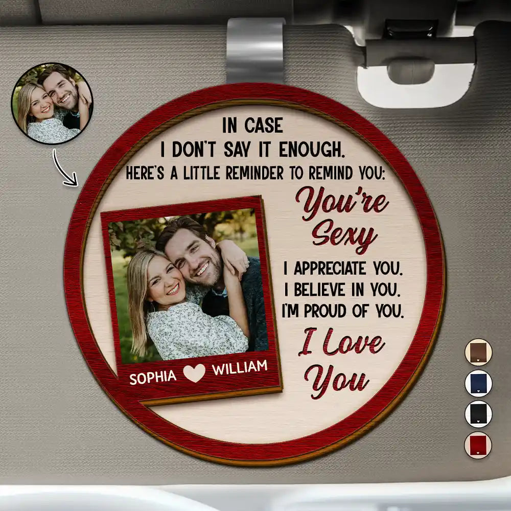 Love, Gift For Couples, Gift For Husband, Gift For Wife, Gift For Boyfriend, Gift For Girlfriend - Custom Photo In Case I Don't Say It Enough Couples - Personalized Custom Shaped Car Visor Clip