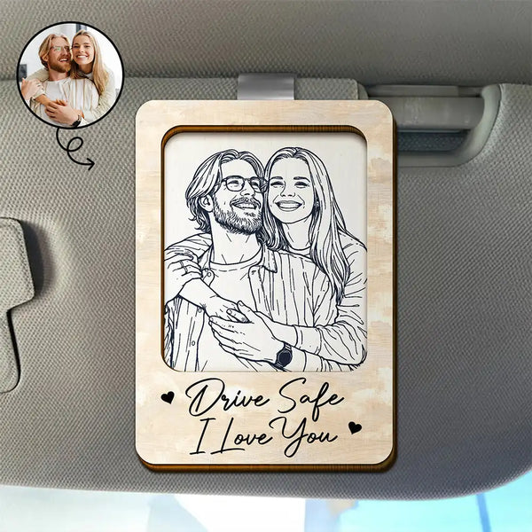 Love,Gift For Couples,Gift For Husband,Parents,Gift For Father - Custom Photo Pencil Sketch Drive Safe I Love You Couple Family - Personalized Custom Shaped Car Visor Clip