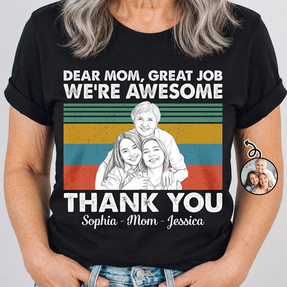 Gift For Mother, Custom Photo, Funny - Custom Photo Pencil Sketch Art Dear Mom Great Job We Are Awesome Thank You - Personalized T Shirt
