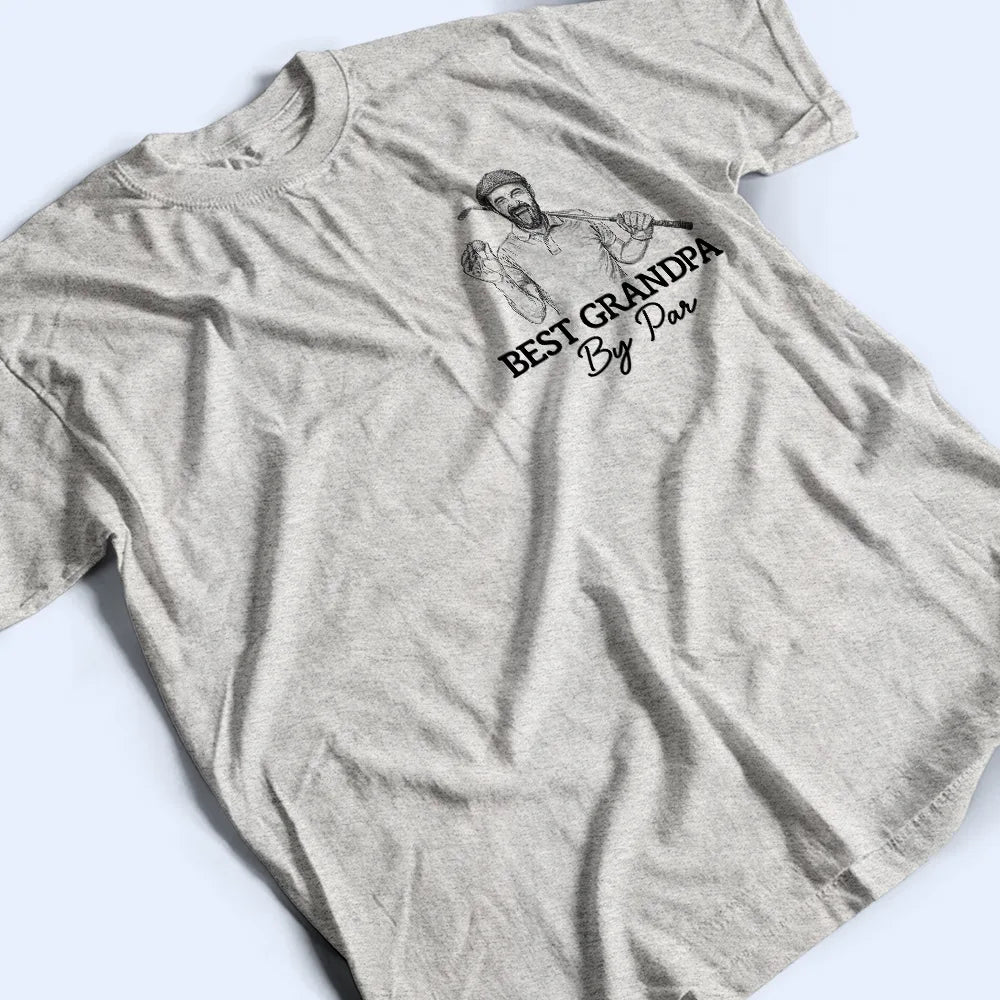 Gift For Father,Love,Gift For Grandpa,Non-Eng,Photo - Pencil Sketch,Humorous - Custom Photo Pencil Sketch Best Dad By Par - Personalized T Shirt