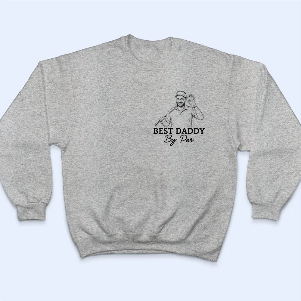 Gift For Father,Love,Gift For Grandpa,Non-Eng,Photo - Pencil Sketch,Humorous - Custom Photo Pencil Sketch Best Dad By Par - Personalized T Shirt