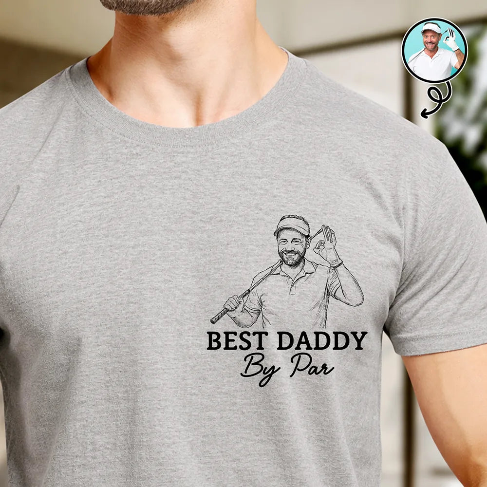 Gift For Father,Love,Gift For Grandpa,Non-Eng,Photo - Pencil Sketch,Humorous - Custom Photo Pencil Sketch Best Dad By Par - Personalized T Shirt