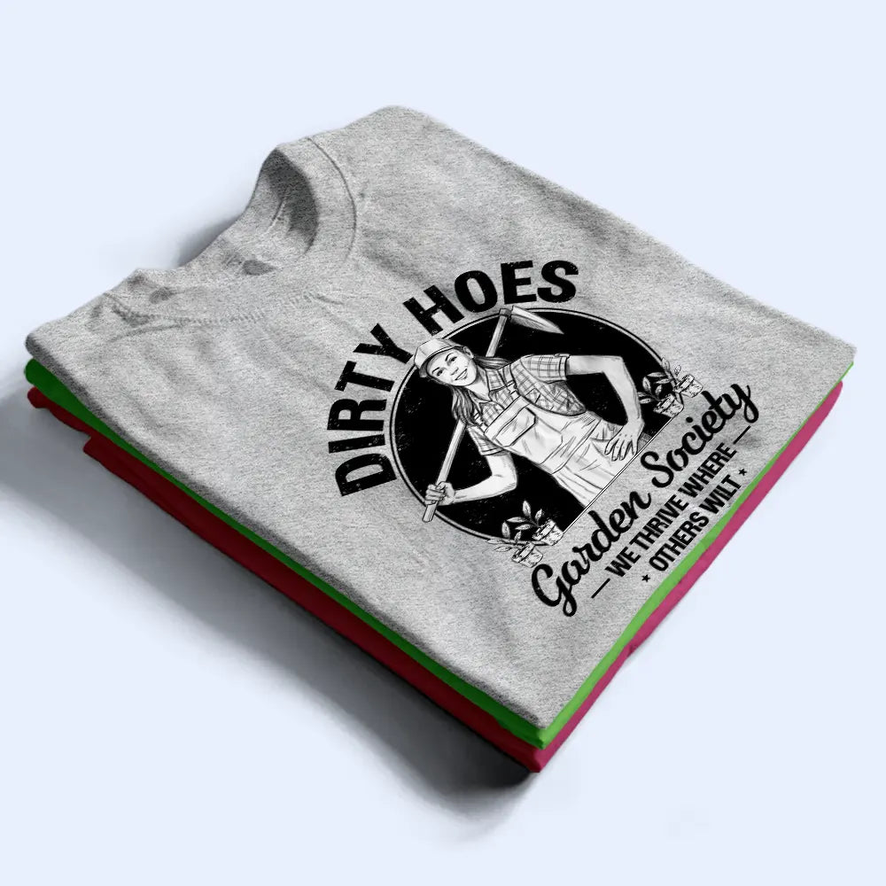 Gardening, Gift For Yourself, Gift For Women, Custom Photo, Art Design, Summer, Humorous, Photo - Pencil Sketch - Remove BG - Custom Photo Pencil Sketch Dirty Hoes Garden Society - Personalized T Shirt