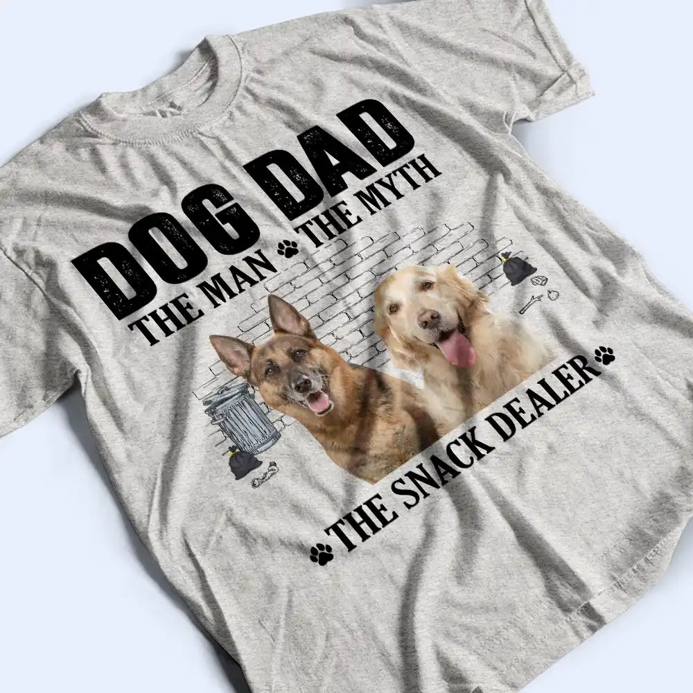 Dog Dad,Pet Lovers,Gift For Father,Custom Photo,Playful,Remove BG Photo - Custom Photo Dog Dad The Man The Myth The Snack Dealer - Personalized T Shirt