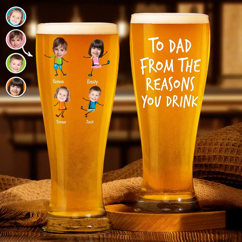 Gift For Father, Custom Photo, Funny - Custom Photo To Dad From The Reason You Drink - Personalized Pilsner Glass