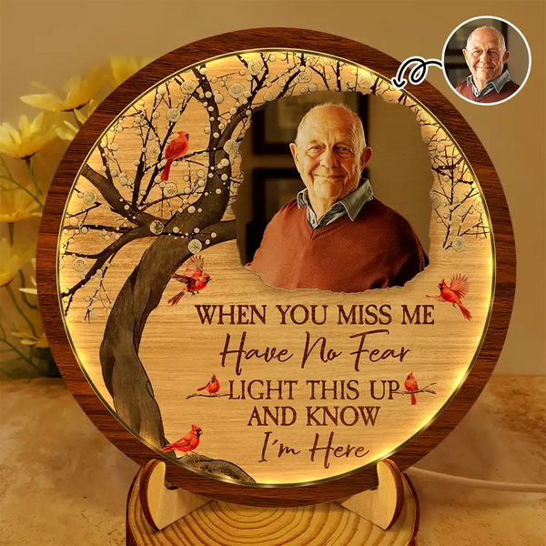 Sad,Memorial,Custom Photo - Custom Photo When You Miss Me Have No Fear - Personalized LED Light Wooden Plaque