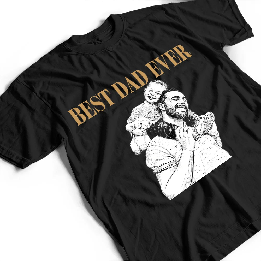 Gift For Father,Gift For Grandpa,Non-Eng,Photo - Pencil Sketch (Dark BG),Proud - Custom Photo White Pencil Sketch Art Best Dad Ever Portrait - Personalized T Shirt