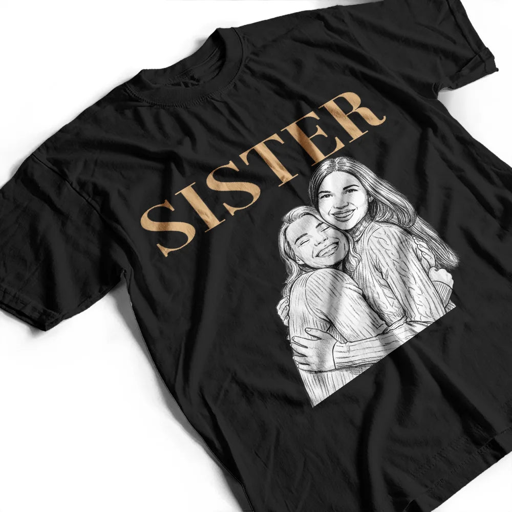 Gift For Bestie,Old Best friends,Gift For Sisters,Non-Eng,Photo - Pencil Sketch (Dark BG),Humorous - Custom Photo White Pencil Sketch Art Bestie Sister Portrait - Personalized T Shirt