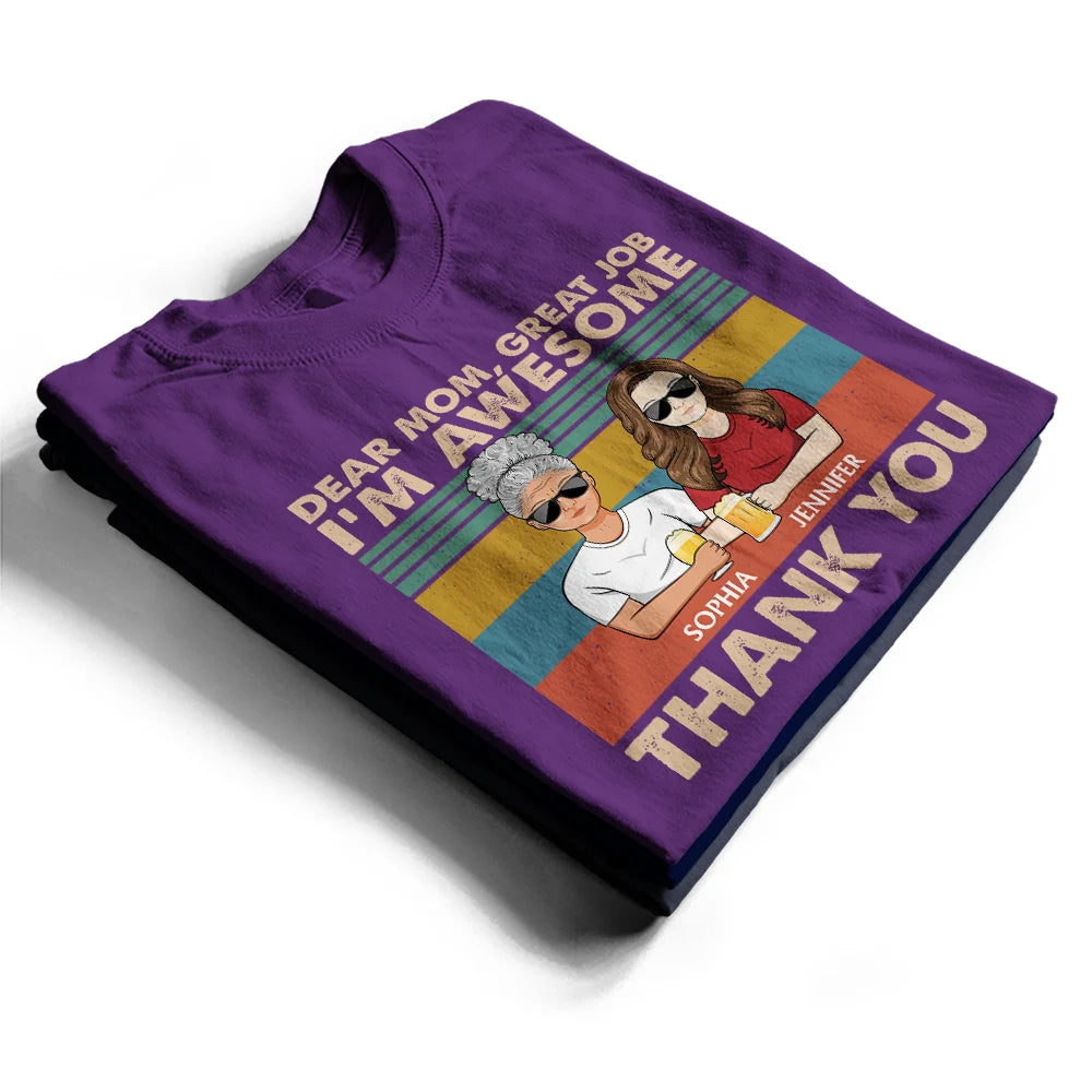 Dear Mom Great Job We're Awesome Thank You - Birthday, Loving Gift For Mother, Grandma, Grandmother - Personalized Custom T Shirt