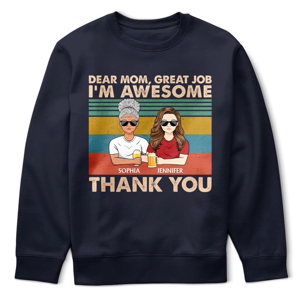 Dear Mom Great Job We're Awesome Thank You - Birthday, Loving Gift For Mother, Grandma, Grandmother - Personalized Custom T Shirt