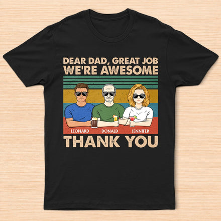 Dear Dad Great Job We're Awesome Thank You - Father Gift - Personalized Custom T Shirt