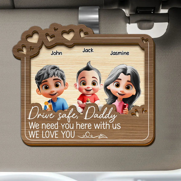 Gift For Father,Love - Drive Safe Daddy We Love You - Personalized Custom Shaped Car Visor Clip