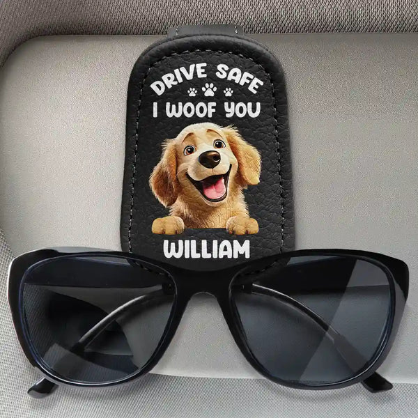 Dog Lovers, Dog Dad, Funny - Drive Safe I Woof You Dog Dad 3D Effect Cartoon Pet - Personalized Sunglasses Holder For Car Visor