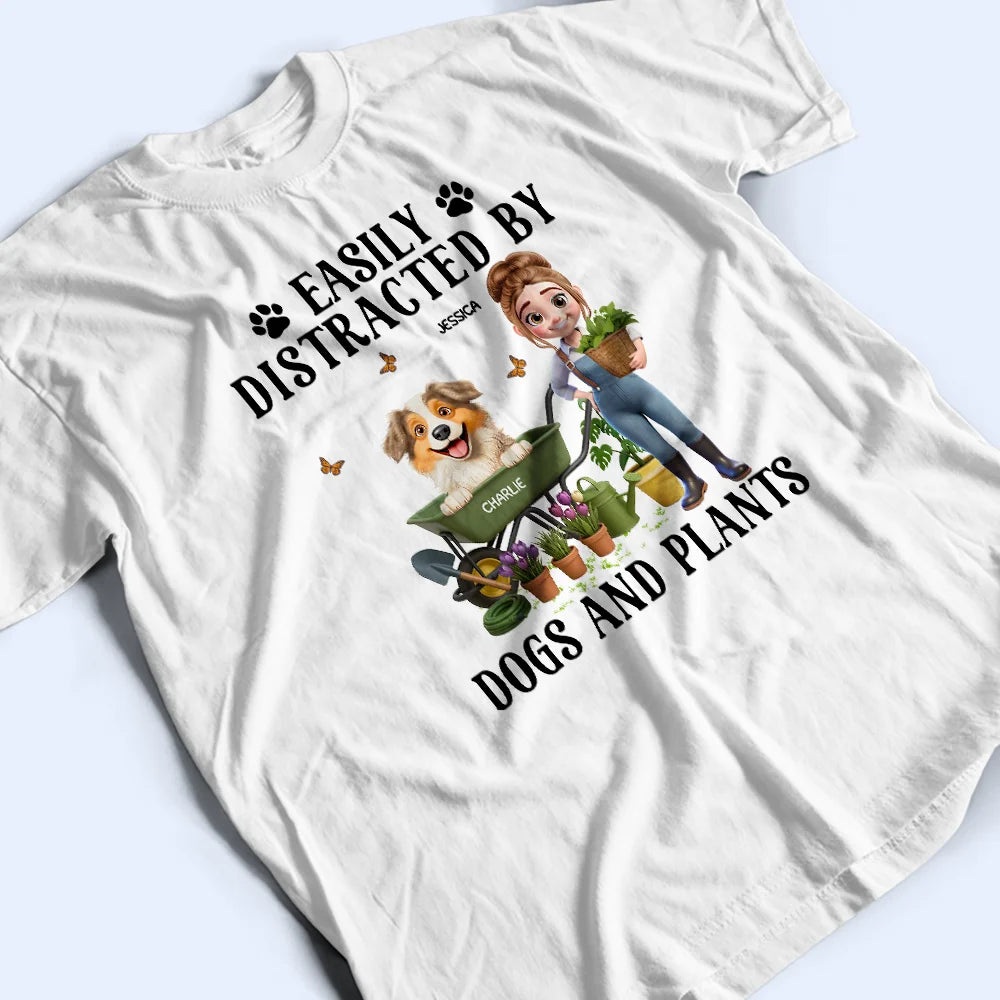 Gardening,Gift For Women,Gift For Men,Pet Lovers,Pet Mom,Pet Dad,Dog Lovers,Dog Mom,Dog Dad,Happy - Easily Distracted By Dogs And Plants - Personalized T Shirt