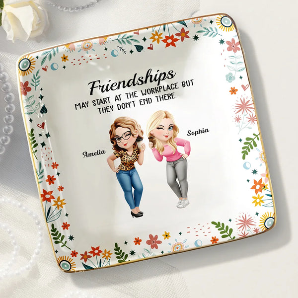Gifts For Colleagues,Happy,Gift For Bestie - Friendships May Start At The Workplace Colleagues - Personalized Ring Dish