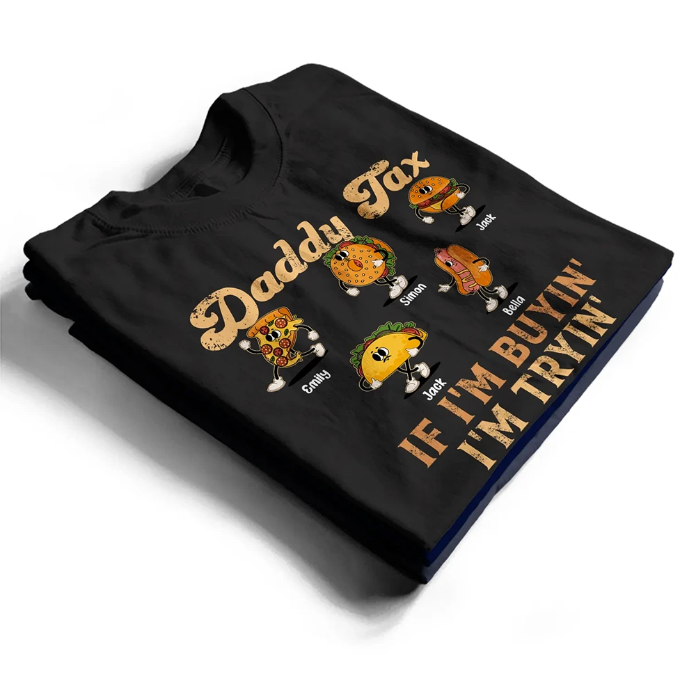 Gift For Father,Humorous,Icon - Fun Groovy Retro Fast Food Character Dad Tax If I Am Trying I Am Buying - Personalized T Shirt