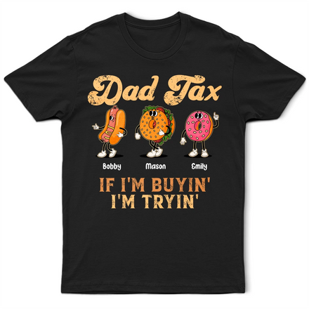 Fun Groovy Retro Fast Food Character Dad Tax If I Am Trying I Am Buying - Personalized T Shirt