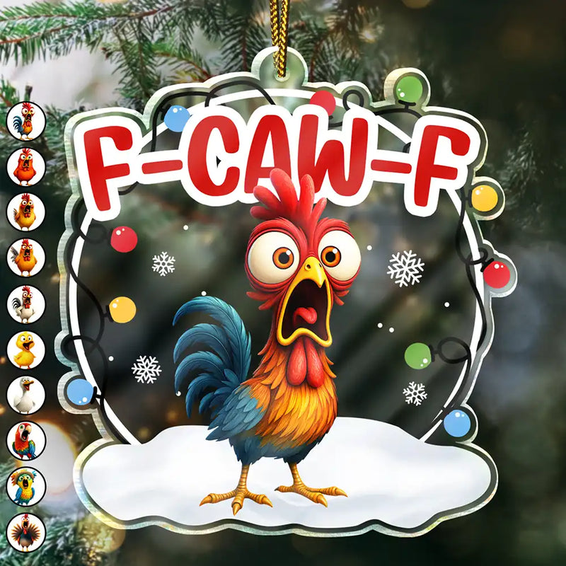 Funny,Gift For Yourself,Gifts For Colleagues,Gift For Bestie - Funny Chicken F-Caw-F - Personalized Custom Shaped Acrylic Ornament