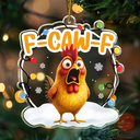 Funny,Gift For Yourself,Gifts For Colleagues,Gift For Bestie - Funny Chicken F-Caw-F - Personalized Custom Shaped Acrylic Ornament