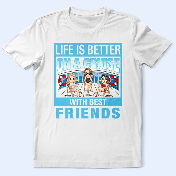 Cruising Bestie Life Is Better On The Cruise - Personalized T Shirt